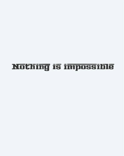 Nothing Is Impossible